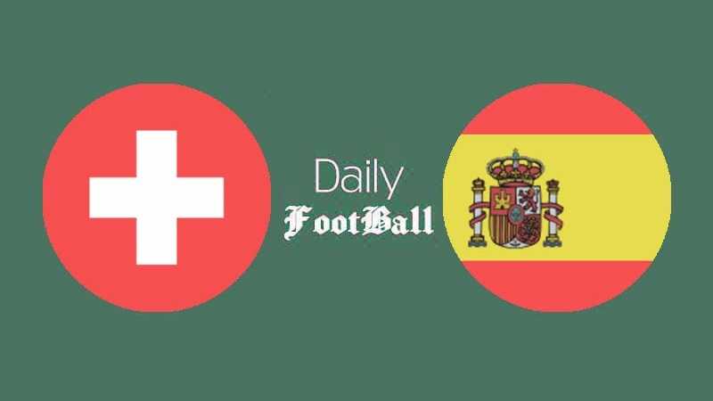 پخش زنده بازی سوئیس و اسپانیا امشب جمعه 11 تیر 1400 | دیلی فوتبال