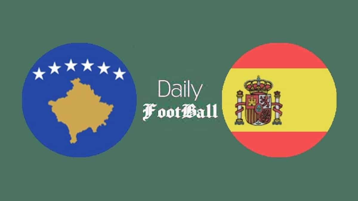 پخش زنده بازی اسپانیا و کوزوو امشب چهارشنبه 17 شهریور 1400 | دیلی فوتبال