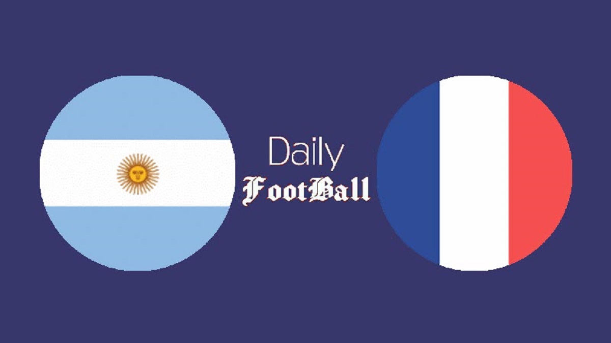 تاریخ و زمان دقیق بازی آرژانتین و فرانسه در فینال جام جهانی 2022 | دیلی فوتبال