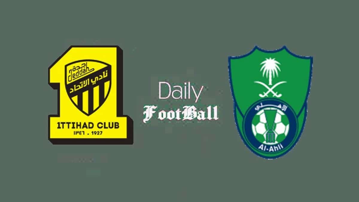 پخش زنده بازی الاتحاد و الاهلی امشب جمعه 14 مهر 1402 | دیلی فوتبال