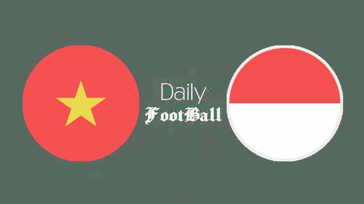پخش زنده بازی ویتنام و اندونزی امشب جمعه 29 دی 1402 | دیلی فوتبال